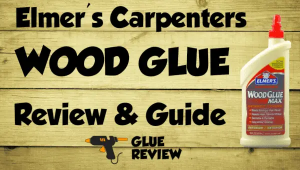 Elmers Wood Glue Review and Guide