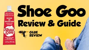Shoe Goo Review and Guide - Glue Review