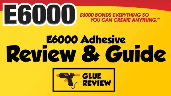 E6000 Glue Review and Guide