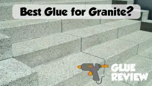 Best Glue for Granite