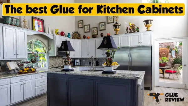 Best Glue for Kitchen Cabinets