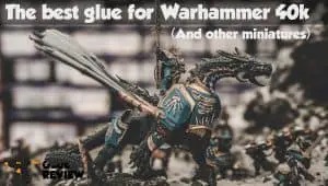 Best Glue for Warhammer Miniatures
