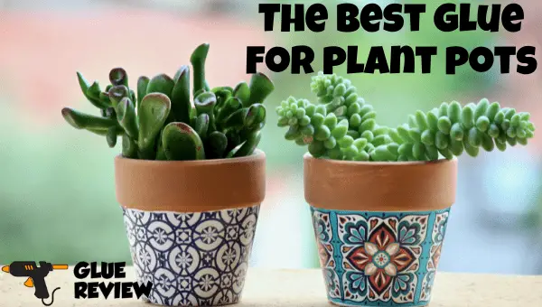 best glue for plant pots