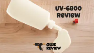 UV 6800 Glue Review