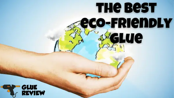 best eco friendly glue