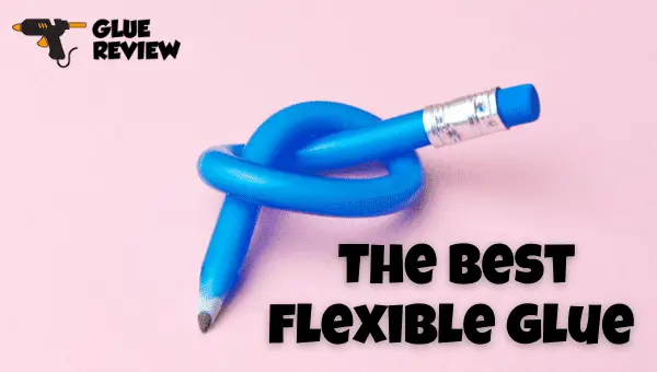 best flexible glue