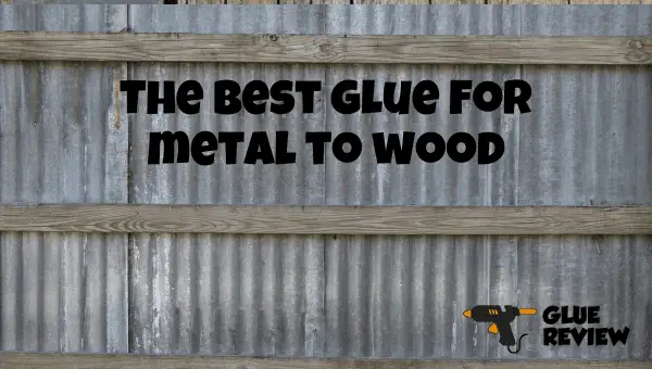 best glue for metal to wood