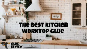 best kitchen worktops glue