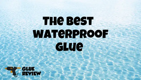 best waterproof glue