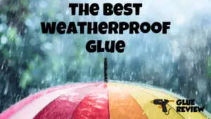 best weatherproof glue