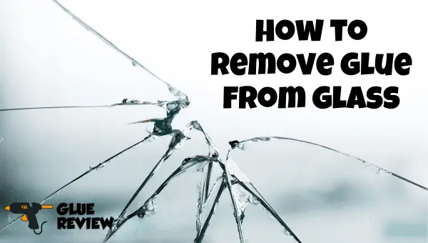 how to remove glue from glass