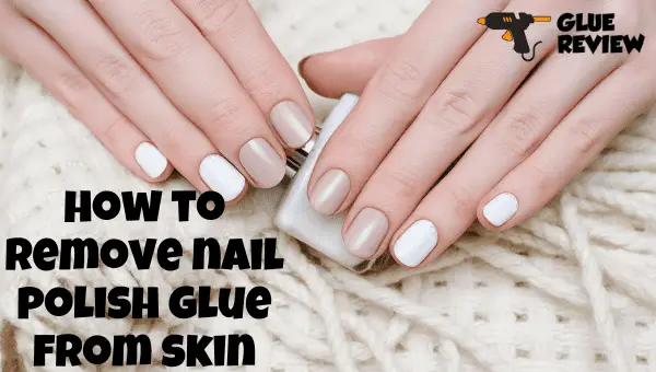 how to get nail glue off skin