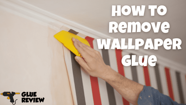 How to remove wallpaper glue?